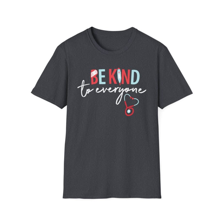 Nurse Be Kind to Everyone Unisex Softstyle T-shirt
